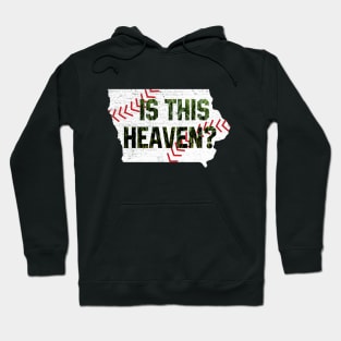 Is This Heaven? No It's Iowa Corn Field Of Baseball Dreams Hoodie